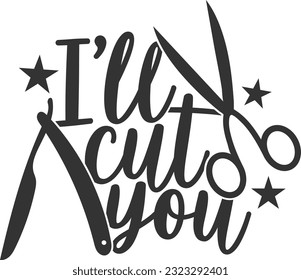 I'll Cut You - Hairdresser Design