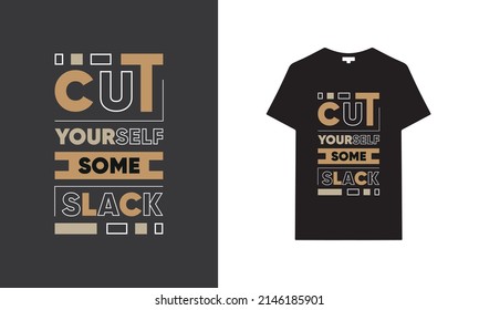 Cut yourself some slack typography t-shirt | Black t-shirt design | typography t-shirt saying phrase quotes T-shirt.