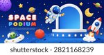 Cute 3D space podium stand with astronaut, rocket, alien, colorful planets on galaxy background. Vector product display banner for kid decor, toy promotion, boy wallpaper, advertising, online store