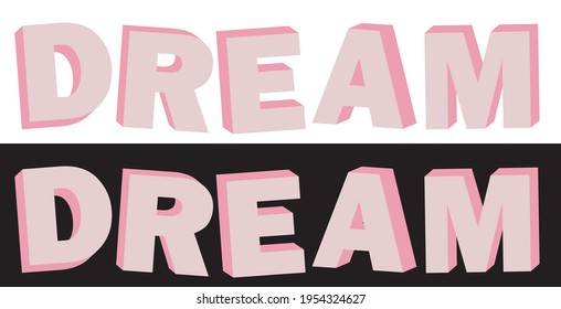 Cute 3D typography dream slogan text print for girl - woman - kids tee t shirt or sticker