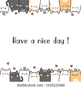 Cute adorable cat kitten family friend greeting with have a nice day cartoon doodle on white background card template wallpaper cover can use for nursery or print on tee shirt or product ,vector eps10