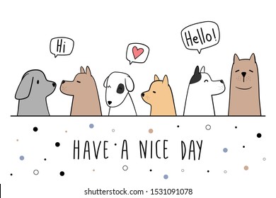 Cute adorable hand drawing dog puppy family greeting have a nice day cartoon doodle background wallpaper cover banner ,can use for print on prodcut ,vector eps10