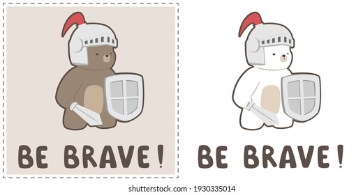 Cute adorable knight teddy bear and polar bear with be brave motivation quote cartoon doodle card ,can use for nursery or print on product