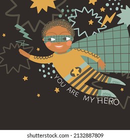 Cute African American boy superhero.You are my hero dad card with black background. Kids vector illustration.