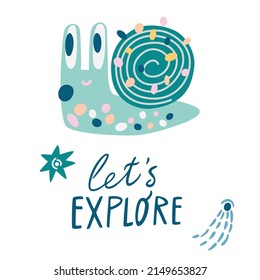Cute alien snail. Let’s explore scandinavian style lettering text. Children's postcard with cartoon alien monsters. For printing and postcards. Vector hand draw illustration