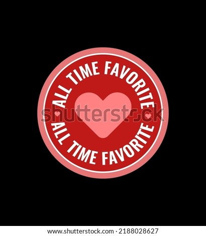 Cute All time favorite rating badge label to use on e-commerce product display banner, website, advertising, show customer which is all time favorite item.