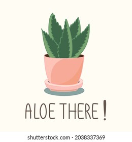 Cute aloe vera in round pink pot with quote "Aloe there" on pale background. Succulent cartoon for plant themed puns