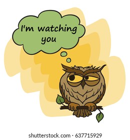 Cute angry owl sitting on branch. I'm watching you poster. Cartoon. Illustration with owl