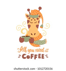 Cute animal with coffee mug vector colorful illustration. Lovely giraffe in hat and scarf with hot drink cup. Sweet cartoon character with hand drawn lettering for stickers and prints