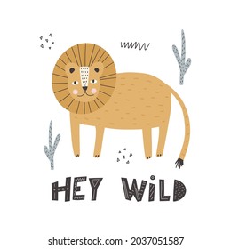 Cute animal lion in scandinavian style with lettering - hey wild. Vector hand-drawn colored children's simple lion. Cartoon animal