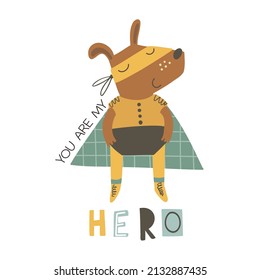 Cute animal superhero on the white background. You are my hero card with dog. Kids vector illustration.