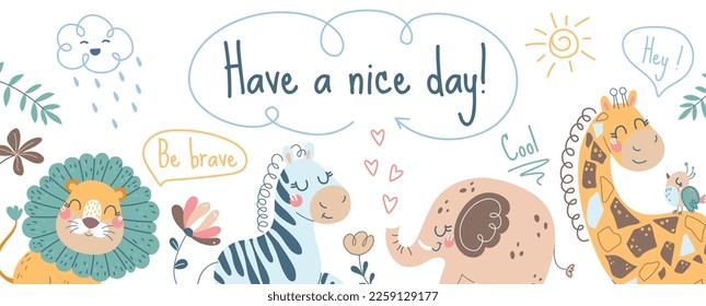 Cute animals banner.Be brave and have nice day, motivational quote. Lion, zebra, giraffe and elephant. African savanna, fauna and wild life. Positivity and optimism. Cartoon flat vector illustration