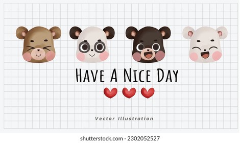 Cute animals face. bear face. Polar bear, Panda ,Black bear, and grizzly bear. .Have a nice day text with red hearts. Vector illustration 