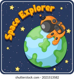 Cute Astronaut on Earth with around stars on Space background. with text Space Explorer