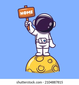 Cute Astronaut Standing On Moon Holding Home Board Cartoon Vector Icon Illustration. Science Technology Icon Concept Isolated Premium Vector. Flat Cartoon Style