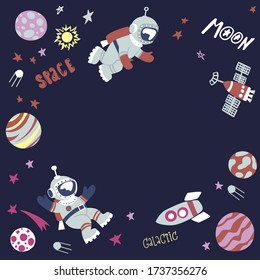 Cute astronauts in space, stars, planet in universe. vector illustration. Funny poster with lettering , design for kids. Space for text, square frame.