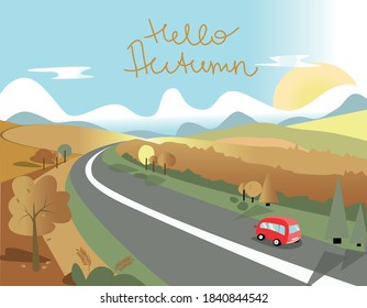 Cute Autumn landscape. Vector flat illusrtration. Autumn mood. Fall season travelling. Autumn sunrise. Red car travel. Fall hillside landscape with handwritten lettering of Hello Autumn