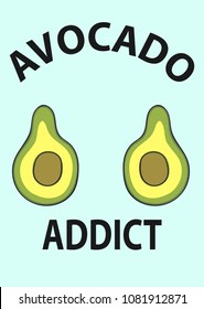 Cute avocados with typography slogan  for t shirt embroidery print, graphic design for tee.