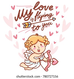 Cute baby Cupid angel with lettering calligraphy text on romantic pink background with hearts. My love is flying to you. Hand drawn Valentine Day illustration in cartoon style for greeting card
