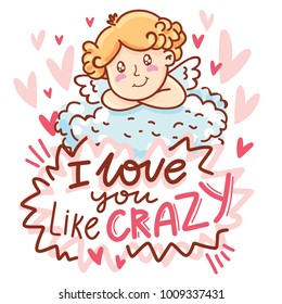 Cute baby Cupid angel on cloud on romantic pink background with hearts. With lettering text: I love you like crazy. Hand drawn Valentine Day illustration in cartoon style for greeting card