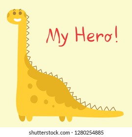 Cute baby dinosaur. Fantasy cartoon colorful Dinosaur dragon and funny dino characters in flat style  and hand drawn quote My hero