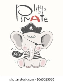 Cute baby elephant in a pirate suit.cartoon hand drawn vector illustration. Can be used for baby t-shirt print, fashion print design, kids wear, baby shower celebration greeting and invitation card.