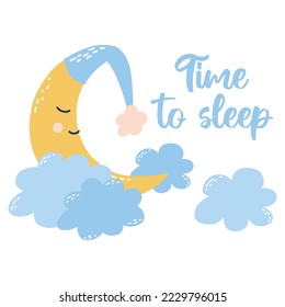 Cute baby good night card. Time to sleep. Poster with a cute moon, clouds and a nightcap. Vector illustration in hand drawn cartoon style.