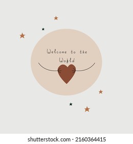 Cute baby greeting card with the phrase Welcome to the world. Abstract planet Earth embraces the heart. Wall art  nursery. Illustration is perfect for a poster, baby shower, postcard. Kids print.