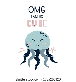 Cute baby jellyfish sea animals creatures Nursery art poster. Nursery print OMG I am so cute vector text Boys, girls