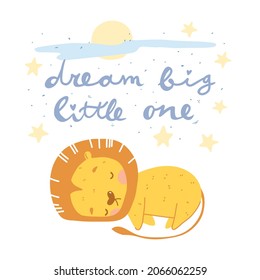 Cute Baby Lion sleeping character  with inspirational quote in hand lettering and night sky with moon and stars. Hand drawn flat illustration in scandi style and pastel colors. Dream big little one.