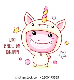 Cute baby monster in unicorn costume. Today is perfect day to be happy. Banner with affirmation for kids playroom. Motivational quote for card, invitation, poster, nursery, t-shirt. Vector EPS8