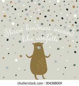 Cute baby printable with funny bear throwing confetti around. 'Throw kindness around like confetti' aphorism