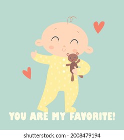 Cute baby in romper suit smiles and hugs a teddy bear. The inscription "You are my favorite". Postcard concept for birthday, Valentine's Day, anniversary. Vector illustration.