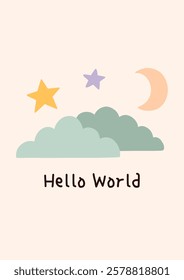 Cute baby shower card in pastel colors featuring night clouds, stars, a crescent moon with the words Hello World. Perfect for invitations, posters, greeting cards, decorations.Vector flat illustration