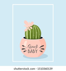 a cute baby shower greeting card with a little potted blooming cactus and text message "grow baby"; vector illustration in soft pastel colors, cartoon style; also design element for various purposes