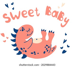 Cute baby sleeping dinosaur. Hand draw Little dino. Sweet baby lettering. Funny animal. Cartoon Vector illustration For t-shirt, kids apparel, poster, nursery or etc.