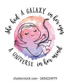 Cute Baby in womb, pregnancy, fetus symbol. Lovely nursery quote, galaxy, universe, baby girl. Typography design for nursery, baby shower, invitations, greeting card or textile. Vector illustration