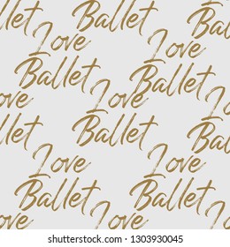 Cute ballet seamless pattern with I love ballet slogan. Hand drawn vector sketch. Gold vintage illustration on white background.