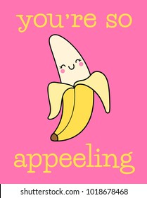 Cute banana illustration with text “you ‘re so appeeling” for valentine’s day card design