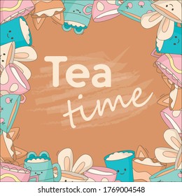 Cute banner with inscription tea time and a frame of cute smiling cartoon tea cups.