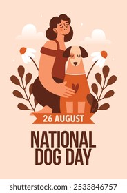 Lindo Anuncio al Día Nacional del Perro. Ilustración ingenua con perro y dueño de la mujer joven, que abraza a su mascota, nubes sobre fondo, texto, etiqueta "26 agosto", plantas, flores. Estilo plano. 