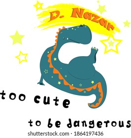 Too cute to be dangerous. Cute dino with stsrs. Vewctor illustration for textile or print.