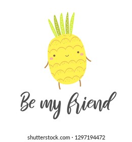 Cute be my friend card with pineapple happy character. Postcard with kawai fruit in asian anime style