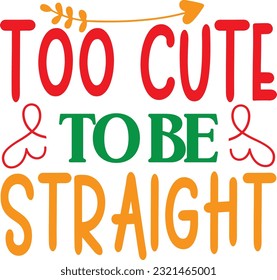 too cute to be straight; Best Design Quality