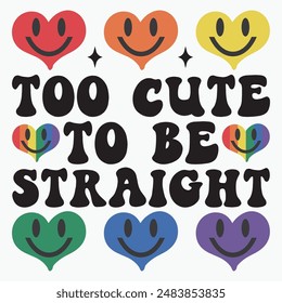 Too cute to be straight retro t shirt design vector