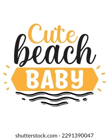 Cute beach baby Shirt print template, typography design for shirt, mug, iron, glass, sticker, hoodie, pillow, phone case, etc, perfect design of mothers day fathers day valentine day