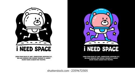 Cute bear astronaut with i need space typography, illustration for logo, t-shirt, sticker, or apparel merchandise. With doodle, retro, groovy, and cartoon style.