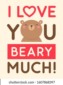 Cute bear cartoon illustration with pun quote “I love you beary much” for valentine’s day card design