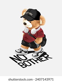 cute bear doll walking on no bother slogan vector illustration