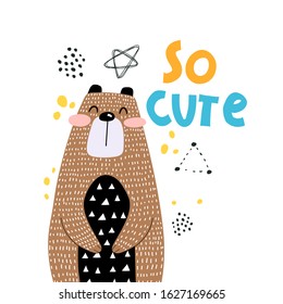 so cute. cute bear with hand drawing lettering, decor elements. Colorful vector illustration, flat style for kids. baby design for print, wall decoration, poster, card